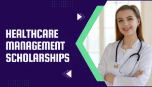 Healthcare Management Scholarships For International Students